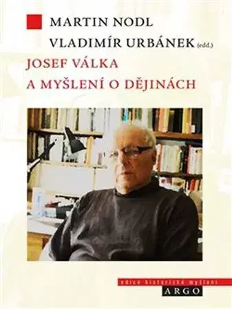 História Josef Válka a myšlení o dějinách - Martin Nodl,Vladimír Urbánek