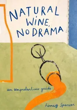 Víno Natural Wine, No Drama - Honey Spencer