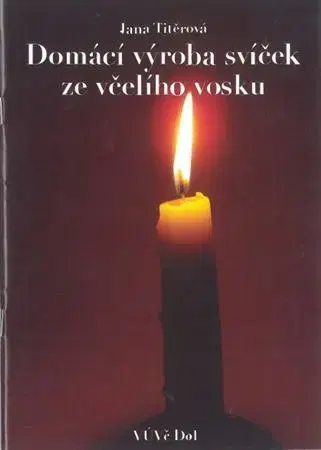 Ručné práce - ostatné Domácí výroba svíček ze včelího vosku - Jana Titěrová