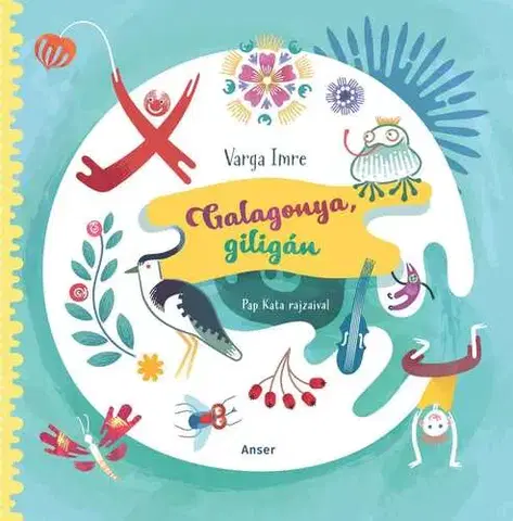 Básničky a hádanky pre deti Galagonya, giligán - Imre Varga,Kata Pap