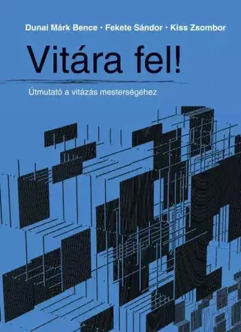 Marketing, reklama, žurnalistika Vitára fel! - Dunai Márk Bence,Fekete Sándor,Kiss Zsombor