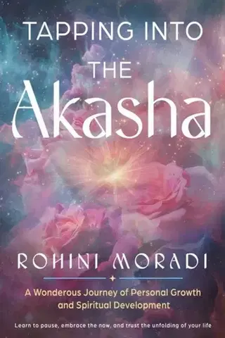 Ezoterika Tapping into the Akasha - Rohini Moradi