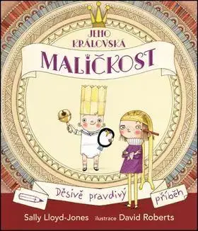 Dobrodružstvo, napätie, western Jeho královská maličkost - Sally Lloyd-Jones,David Roberts