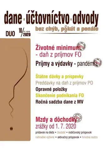 Dane, účtovníctvo Dane, účtovníctvo, odvody (DUO) 10/2020 - Životné minimum a daň z príjmov FO, Príjmy a výdavky v období pandémie, Mzdy a dôchodky – zrážky od 1. 7. 2020, Štátne dávky a príspevky po zvýšení životného minima - Kolektív autorov