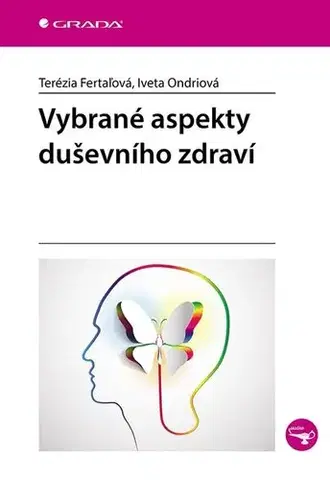 Psychiatria a psychológia Vybrané aspekty duševního zdraví - Terézia Fertaľová,Iveta Ondriová