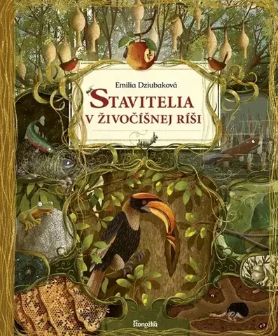 Príroda Stavitelia v živočíšnej ríši - Emilia Dziubaková,Emilia Dziubaková,Ladislav Holiš