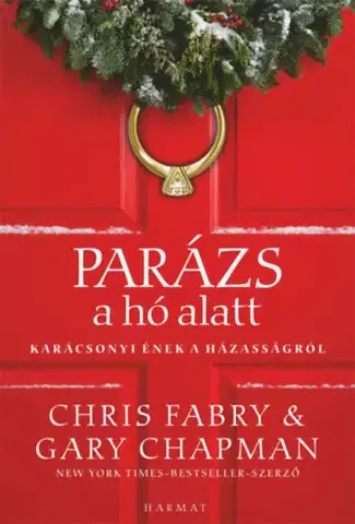 Svetová beletria Parázs a hó alatt - Karácsonyi ének a házasságról - Chris Fabry,Gary Chapman