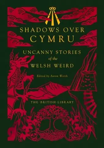 Detektívky, trilery, horory Shadows Over Cymru - A. C. Benson,Thomas Richardson,Margiad Evans,John Wyndham,Dylan Thomas,D. Silvan Evans,Christianna Brand,Arthur Machen,Algernon Blackwood