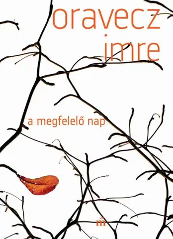 Svetová poézia A megfelelő nap - Imre Oravecz
