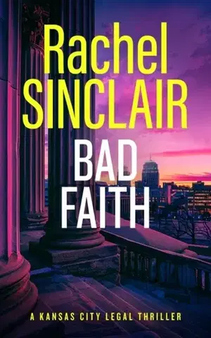 Detektívky, trilery, horory Bad Faith - Rachel Sinclair