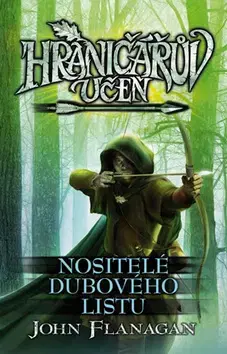 Sci-fi a fantasy Hraničářův učeň 4 - Nositelé dubového listu - John Flanagan