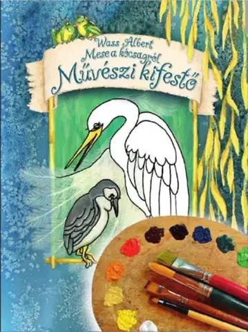Pre deti a mládež - ostatné Mese a kócsagról - Művészi kifestő - Albert Wass