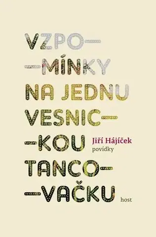 Novely, poviedky, antológie Vzpomínky na jednu vesnickou tancovačku - Jiří Hájíček