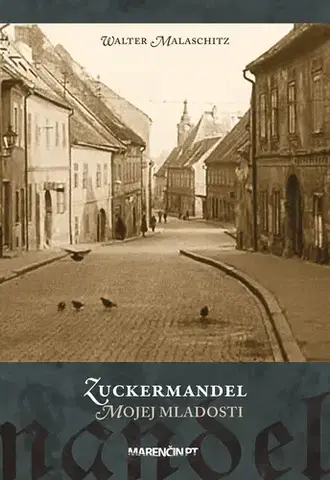 Slovenské a české dejiny Zuckermandel mojej mladosti, 3. vydanie - Walter Malaschitz