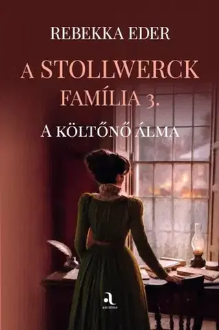 Historické romány A Stollwerck família 3. - A költőnő álma - Eder Rebekka,Eszter Péntek