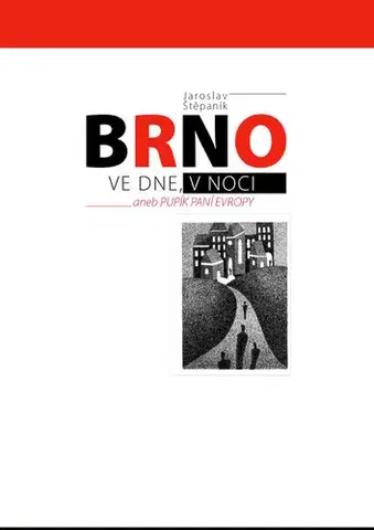 Česká beletria Brno ve dne v noci aneb Pupík paní Evropy - Jaroslav Štěpaník