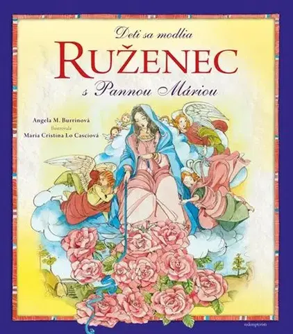 Náboženská literatúra pre deti Deti sa modlia ruženec s Pannou Máriou - Angela A. Burrinová