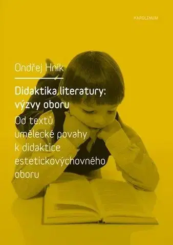 Pedagogika, vzdelávanie, vyučovanie Didaktika literatury: výzvy oboru - Ondřej Hník