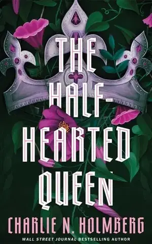 Sci-fi a fantasy The Half-Hearted Queen - Charlie N. Holmberg