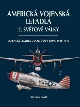 Armáda, zbrane a vojenská technika Americká vojenská letadla 2. světové války - David Donald