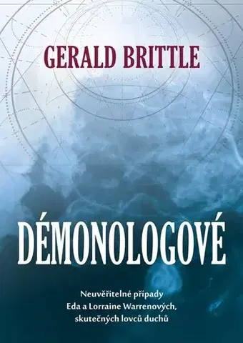 Skutočné príbehy Démonologové, 2. vydání - Gerald Brittle,David Sajvera