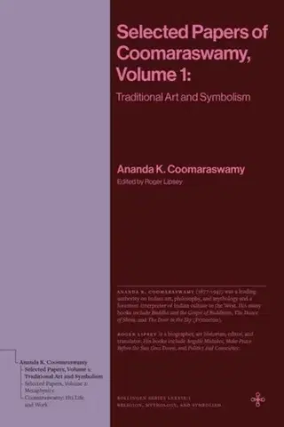 Novely, poviedky, antológie Selected Papers of Coomaraswamy, Volume 1 - Ananda K. Coomaraswamy