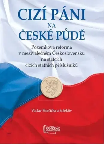 Slovenské a české dejiny Cizí páni na české půdě - Václav Horčička,Kolektív autorov