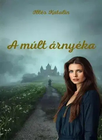 Sci-fi a fantasy A múlt árnyéka - Illés Katalin