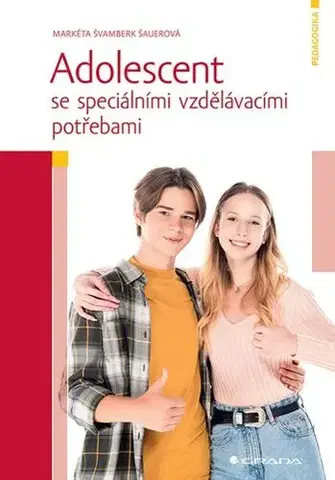 Pedagogika, vzdelávanie, vyučovanie Adolescent se speciálními vzdělávacími potřebami - Markéta Švamberk Šauerová