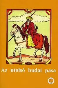 Učebnice - ostatné Az utolsó budai pasa - Róbert Ligeti