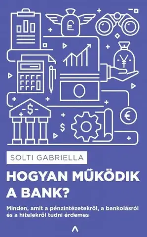 Ekonómia, Ekonomika Hogyan működik a bank? - Gabriella Solti