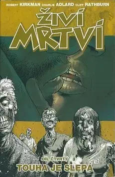 Komiksy Živí mrtví Touha je slepá - Robert Kirkman