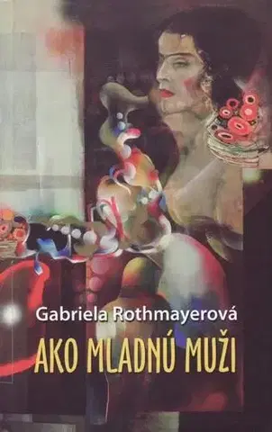 Slovenská beletria Ako mladnú muži - Gabriela Rothmayerová