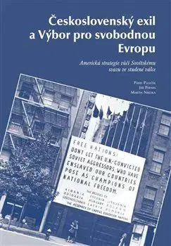 Moderné dejiny Československý exil a Výbor pro svobodnou Evropu - Pavel Paleček,Martin Nekola,Jiří Pernes