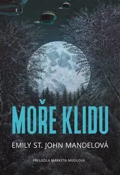 Sci-fi a fantasy Moře klidu - Emily St. John Mandelová,Markéta Musilová