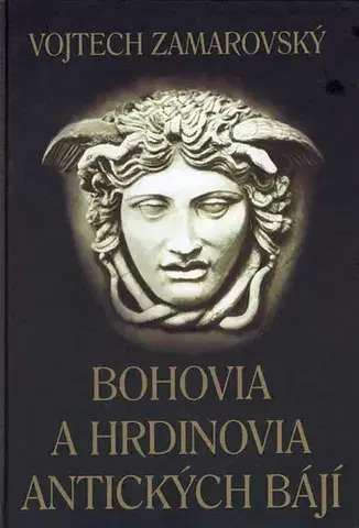 História - ostatné Bohovia a hrdinovia antických bájí - Vojtech Zamarovský