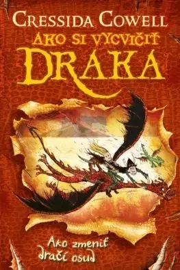 Dobrodružstvo, napätie, western Ako si vycvičiť draka 5: Ako zmeniť dračí osud - Cressida Cowell