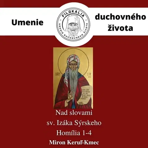 Duchovný rozvoj FILOKALIA s.r.o. Nad slovami sv. Izáka Sýrskeho - Homília 1 – 4