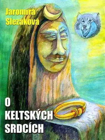 Sci-fi a fantasy O keltských srdcích - Jaromíra Slezáková