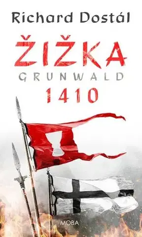 Historické romány Žižka – Grunwald 1410 - Richard Dostál