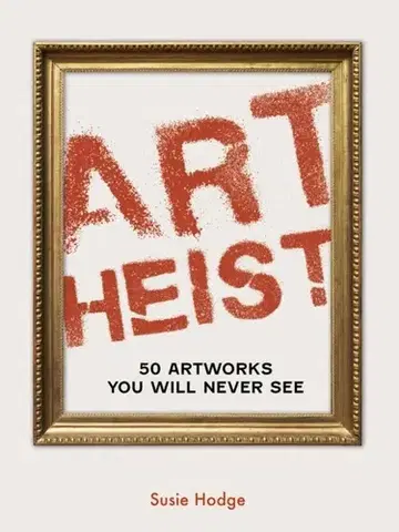 Detektívky, trilery, horory Art Heist - Susie Hodge