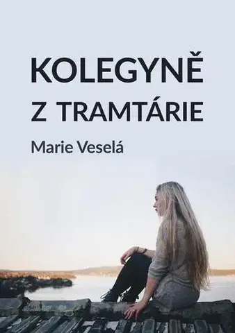Novely, poviedky, antológie Kolegyně z tramtárie - Veselá Marie