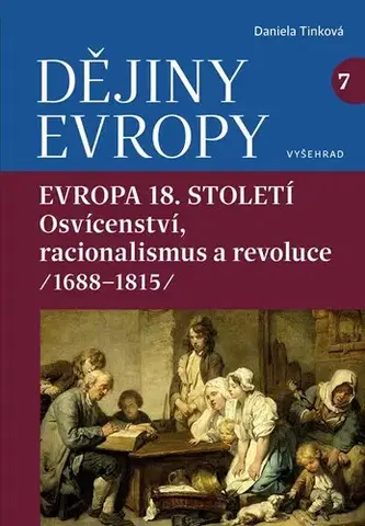 Svetové dejiny, dejiny štátov Dějiny Evropy 7: Evropa 18. století - Daniela Tinková
