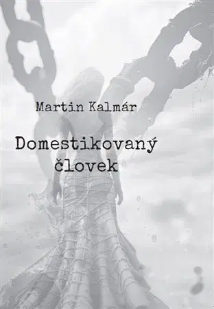 Eseje, úvahy, štúdie Domestikovaný človek - Martin Kalmár