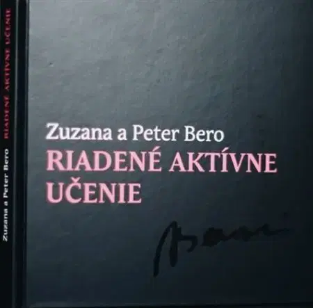 Pedagogika, vzdelávanie, vyučovanie Riadené Aktívne Učenie - Zuzana Berová,Peter Bero