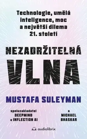 Sociológia, etnológia Nezadržitelná vlna - Michael Bhaskar a Mustafa Suleyman