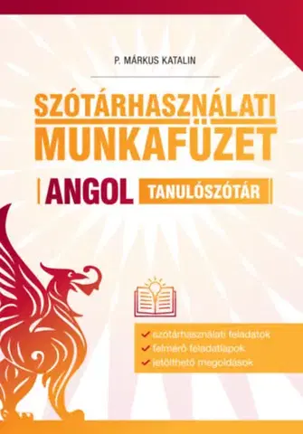 Jazykové učebnice - ostatné Szótárhasználati munkafüzet - Angol tanulószótár - Katalin P. Márkus