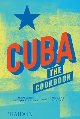 Národná kuchyňa - ostatné Cuba: The Cookbook - Madelaine Vazquez Galvez,Imogene Tondre