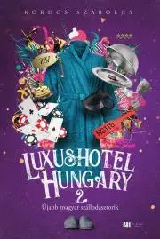 Fejtóny, rozhovory, reportáže Luxushotel, Hungary 2. - Szabolcs Kordos