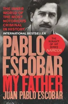 Biografie - ostatné Pablo Escobar - My Father - Juan Pablo Escobar